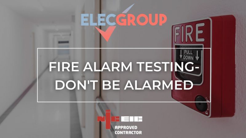 ELEC GROUP | FIRE ALARM TESTING - DON'T BE ALARMED | BLOG.