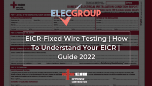 Read more about the article EICR -Fixed Wire Testing Guide 2022 | How To Understand Your EICR Report
